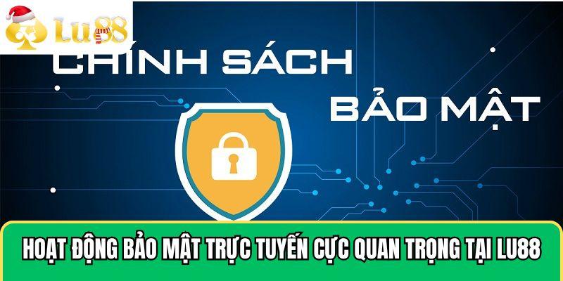 Hoạt động bảo mật trực tuyến cực quan trọng tại LU88