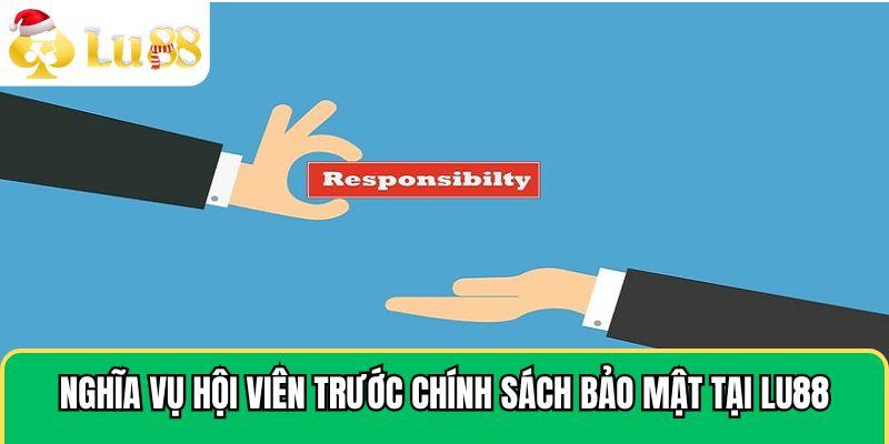 Nghĩa vụ hội viên trước chính sách bảo mật tại LU88