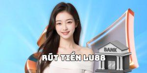 Rút tiền LU88 - Lưu Ý Để Đổi Thưởng Thành Công Với 3 Bước