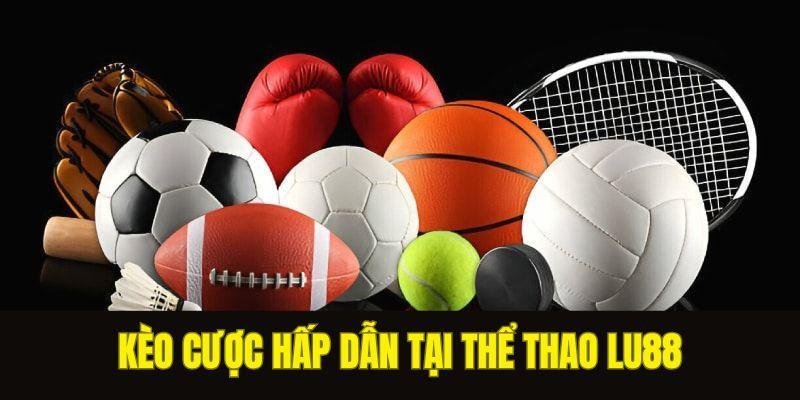 Hình thức cược thể thao LU88 nổi bật đang được quan tâm